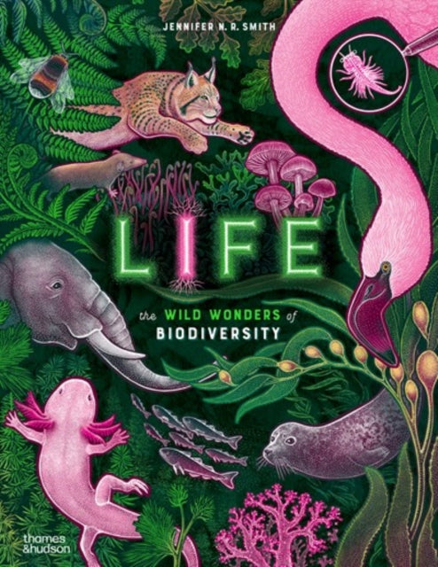 Life, The wild wonders of biodiversity 9780500653357 Jennifer N. R. Smith