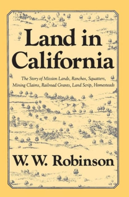 Book cover of: Land in California. By: W. W. Robinson