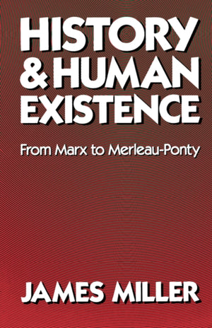 History and Human Existence—From Marx to Merleau-Ponty