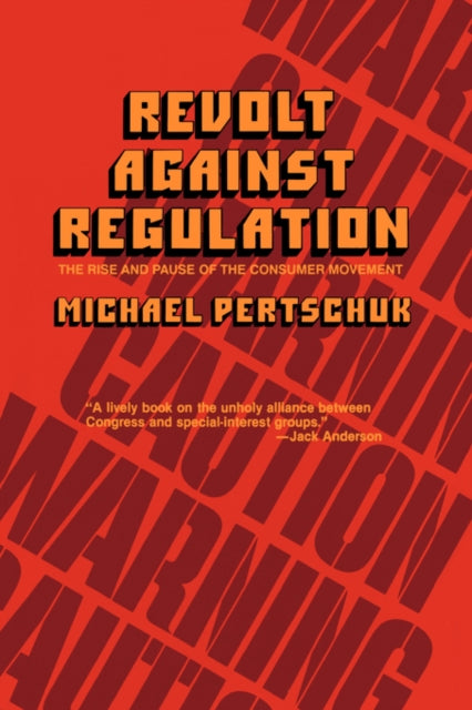 Book cover of: Revolt Against Regulation. By: Michael Pertschuk
