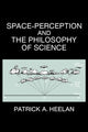 Book cover of: Space-Perception and the Philosophy of Science. By: Patrick A. Heelan