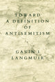 Book cover of: Toward a Definition of Antisemitism. By: Gavin I. Langmuir