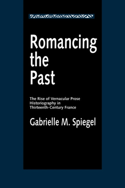 Book cover of: Romancing the Past. By: Gabrielle M. Spiegel