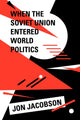 Book cover of: When the Soviet Union Entered World Politics