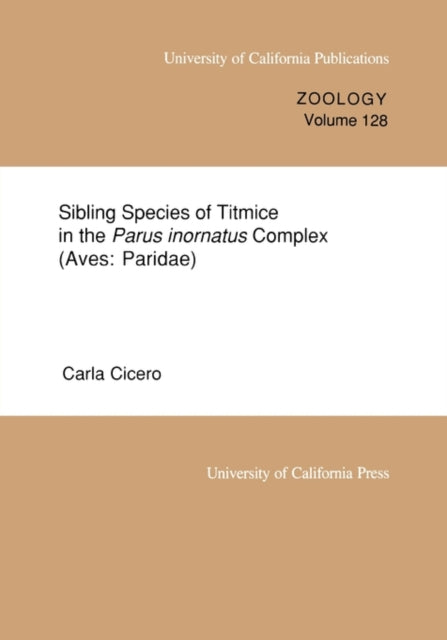 Book cover of: Sibling Species of Titmice in the Parus inornatus Complex (Aves: Paridae)