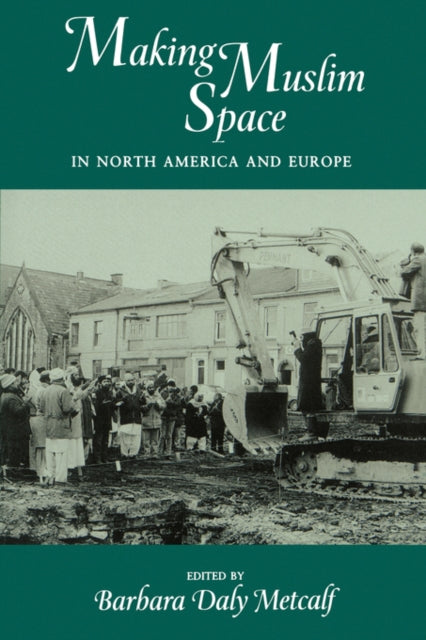 Book cover of: Making Muslim Space in North America and Europe