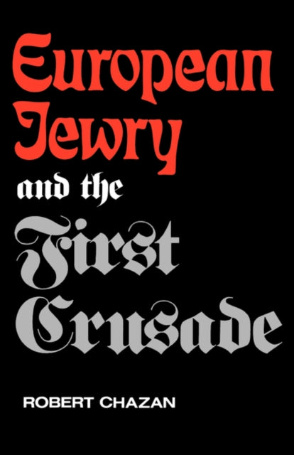 Book cover of: European Jewry and the First Crusade. By: Robert Chazan