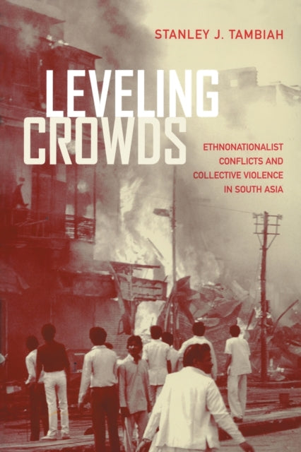 Book cover of: Leveling Crowds. By: Stanley J. Tambiah