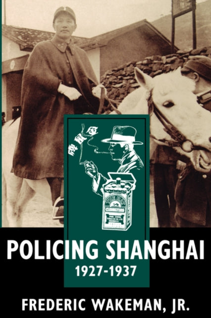 Book cover of: Policing Shanghai, 1927-1937. By: Frederic E. Wakeman