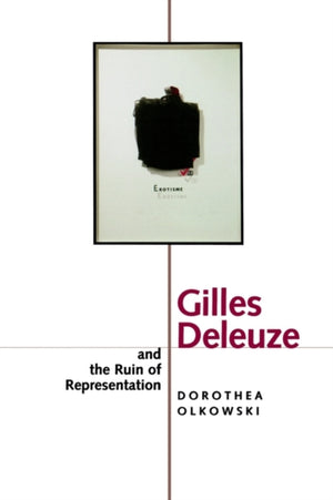 Gilles Deleuze and the Ruin of Representation