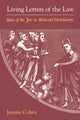 Book cover of: Living Letters of the Law. By: Jeremy Cohen