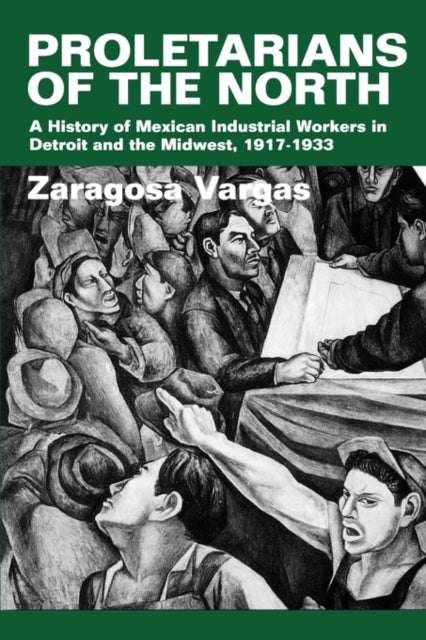 Book cover of: Proletarians of the North. By: Zaragosa Vargas