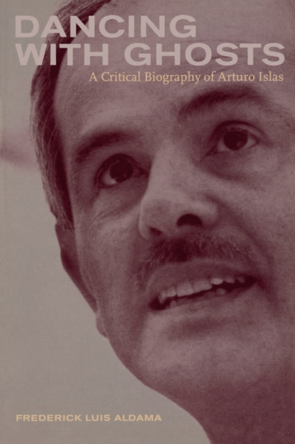 Book cover of: Dancing with Ghosts. By: Frederick Luis Aldama