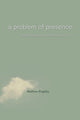 Book cover of: Problem of Presence. By: Matthew Eric Engelke, Matthew Engelke