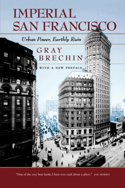 Book cover of: Imperial San Francisco, With a New Preface. By: Gray A. Brechin, Gray Brechin