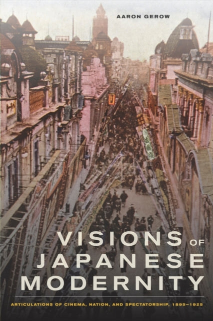 Book cover of: Visions of Japanese Modernity. By: Aaron Andrew Gerow