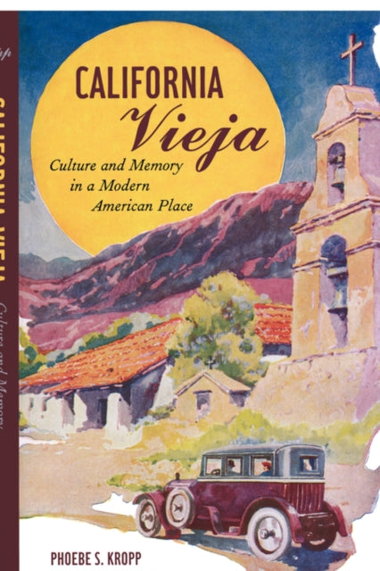 Book cover of: California Vieja. By: Phoebe S. Kropp
