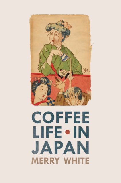 Book cover of: Coffee Life in Japan. By: Merry I. White