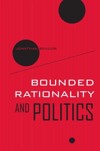 Book cover of: Bounded Rationality and Politics. By: Jonathan B. Bendor