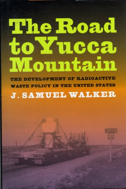 Book cover of: Road to Yucca Mountain. By: J. Samuel Walker