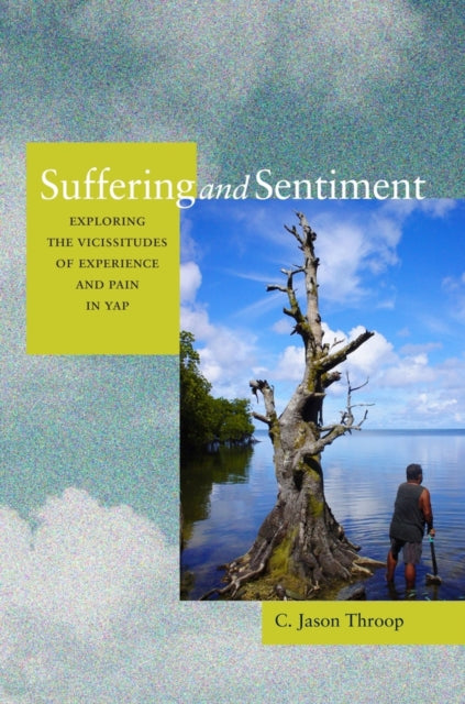 Book cover of: Suffering and Sentiment. By: C. Jason Throop