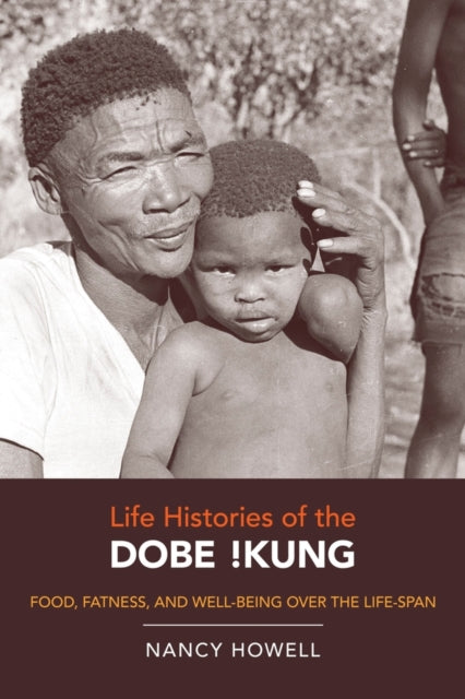 Book cover of: Life Histories of the Dobe !Kung. By: Nancy Howell