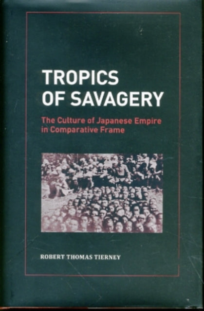 Book cover of: Tropics of Savagery. By: Robert Thomas Tierney
