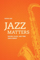 Book cover of: Jazz Matters. By: David Andrew Ake