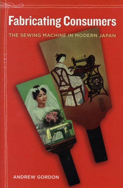 Book cover of: Fabricating Consumers. By: Gordon, Andrew