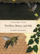 Book cover of: Fireflies, Honey, and Silk. By: Gilbert Waldbauer
