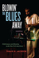 Book cover of: Blowin' the Blues Away. By: Travis A. Jackson