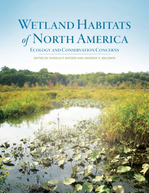 Book cover of: Wetland Habitats of North America. By: Darold P. Batzer