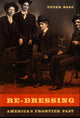 Book cover of: Re-Dressing America’s Frontier Past. By: Peter Boag