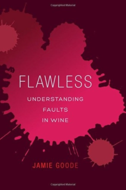 Flawless, Understanding Faults in Wine 9780520276901 Jamie Goode
