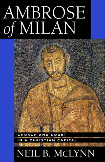 Book cover of: Ambrose of Milan. By: Neil B. Mclynn