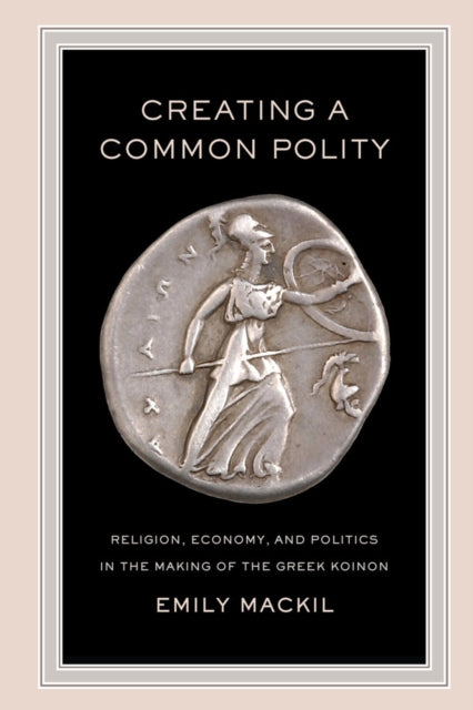 Book cover of: Creating a Common Polity. By: Emily Mackil
