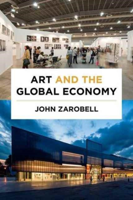 Book cover of: Art and the Global Economy. By: Zarobell