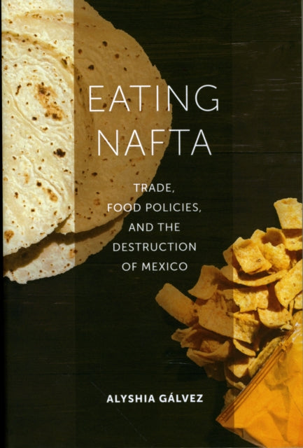 Book cover of: Eating NAFTA. By: Alyshia Gálvez