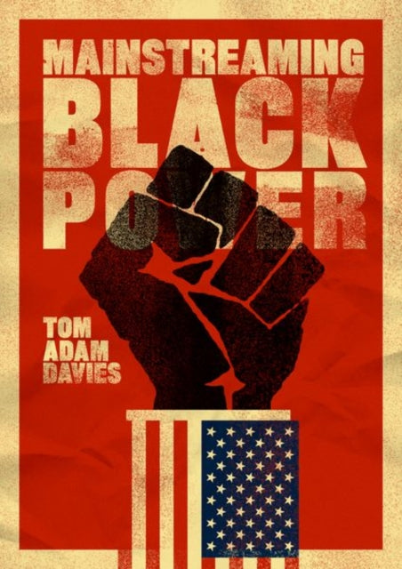 Book cover of: Mainstreaming Black Power. By: Tom Adam Davies
