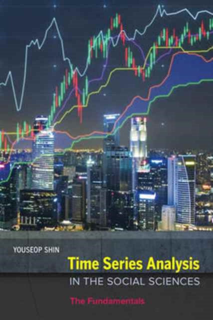 Book cover of: Time Series Analysis in the Social Sciences. By: Youseop Shin
