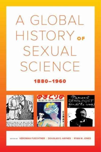 Book cover of: Global History of Sexual Science, 1880–1960. By: Veronika Fuechtner