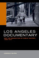 Book cover of: Los Angeles Documentary and the Production of Public History, 1958-1977. By: Joshua Glick