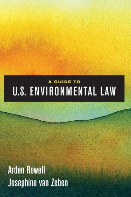 Book cover of: Guide to U.S. Environmental Law. By: Arden Rowell