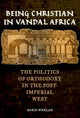 Book cover of: Being Christian in Vandal Africa. By: Robin Whelan