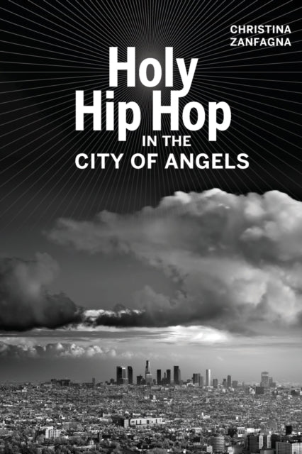 Book cover of: Holy Hip Hop in the City of Angels. By: Christina Zanfagna