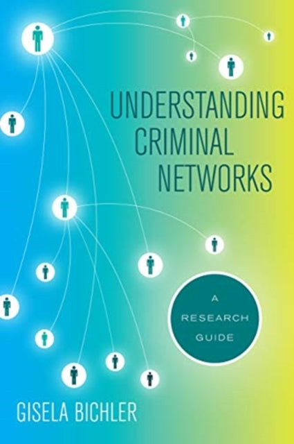 Book cover of: Understanding Criminal Networks. By: Gisela Bichler
