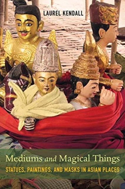 Book cover of: Mediums and Magical Things. By: Laurel Kendall