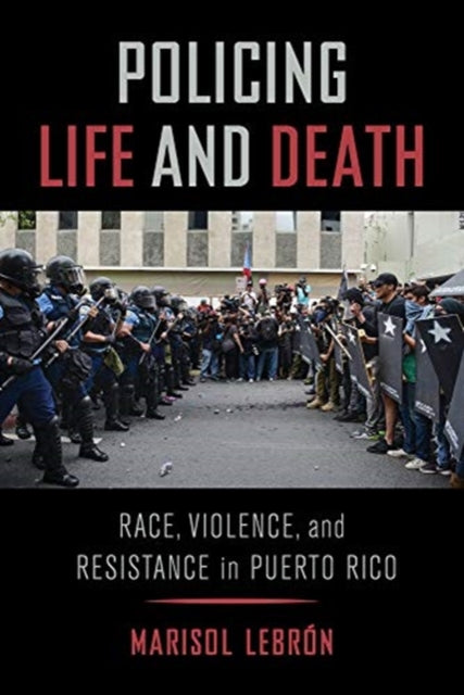Book cover of: Policing Life and Death. By: Marisol LeBrón