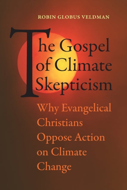 Book cover of: Gospel of Climate Skepticism. By: Robin Globus Veldman