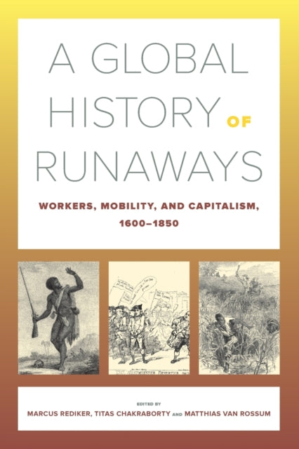 Book cover of: Global History of Runaways. By: Marcus Buford Rediker